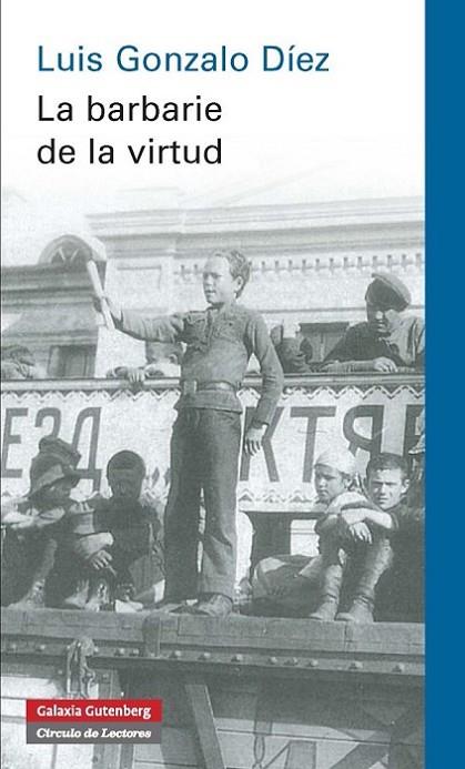 BARBARIE DE LA VIRTUD | 9788415863724 | GONZALO DIEZ,LUIS