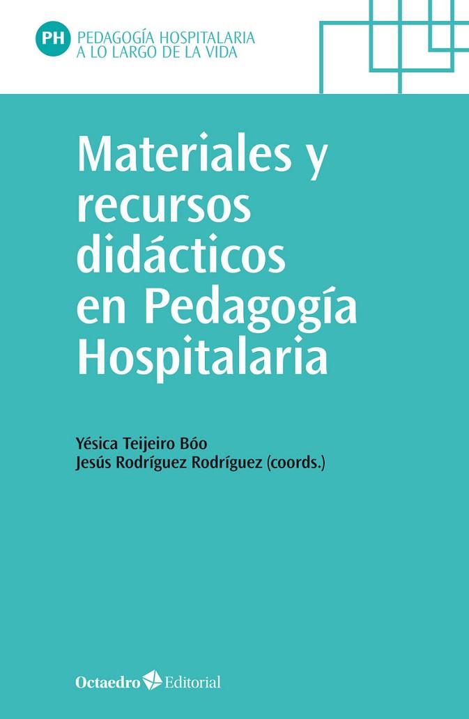 MATERIALES Y RECURSOS DIDÁCTICOS EN PEDAGOGÍA HOSPITALARIA | 9788419312242 | TEIJEIRO BÓO, YÉSICA/RODRIGUEZ RODRÍGUEZ, JESÚS