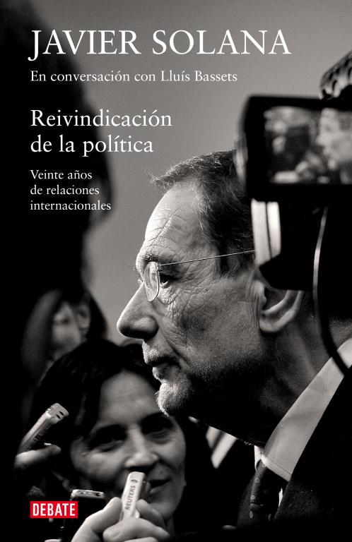 REIVINDICACION DE LA POLITICA. VEINTE AÑOS DE RELACIONES INTERNACIONALES | 9788483069097 | BASSETS,LLUIS SOLANA,JAVIER