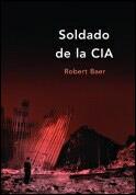 SOLDADO DE LA CIA | 9788484323778 | BAER,ROBERT