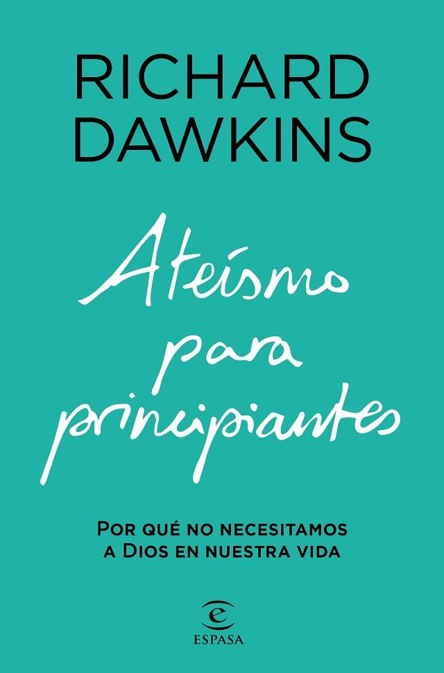 ATEÍSMO PARA PRINCIPIANTES. POR QUÉ NO NECESITAMOS A DIOS EN NUESTRA VIDA | 9788467064438 | DAWKINS, RICHARD