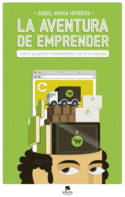 AVENTURA DE EMPRENDER. TODO LO QUE APRENDI FUNDANDO BUBOK Y MIS OTRAS EMPRESAS | 9788415320951 | HERRERA BURGUILLO,ANGEL Mª