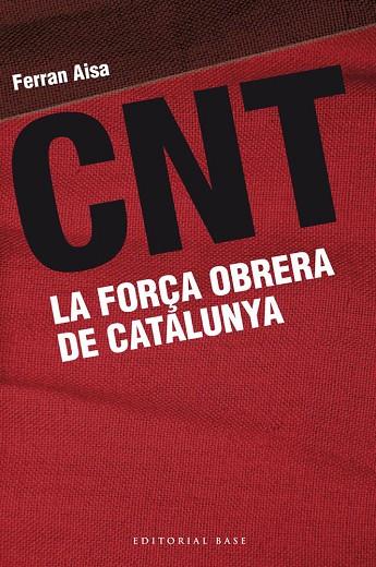 CNT. LA FORÇA OBRERA DE CATALUNYA | 9788415711162 | AISA,FERRAN