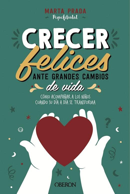 CRECER FELICES ANTE GRANDES CAMBIOS DE VIDA. CÓMO ACOMPAÑAR A LOS NIÑOS CUANDO SU DÍA A DÍA SE TRANSFORMA | 9788441543065 | PRADA GALLEGO, MARTA