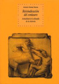 REIVINDICACION DEL CENTAURO. ACTUALIDAD DE LA FILOSOFIA DE LA HISTORIA | 9788446019978 | GOMEZ RAMOS,ANTONIO