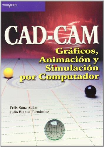 CAD-CAM. GRAFICOS, ANIMACION Y SIMULACION POR ORDENADOR | 9788497320771 | SANZ ADAN,FELIX BLANCO FERNANDEZ,JULIO