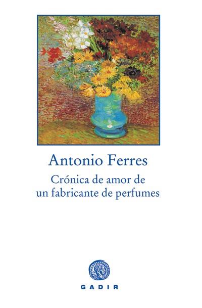 CRONICA DE AMOR DE UN FABRICANTE DE PERFUMES | 9788493474898 | FERRES,ANTONIO