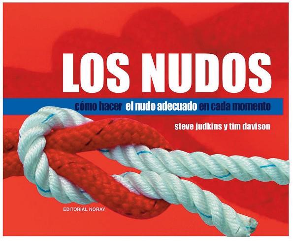 NUDOS. COMO HACER EL NUDO ADECUADO EN CADA MOMENTO | 9788474861716 | JUDKINS,STEVE DAVISON,TIM