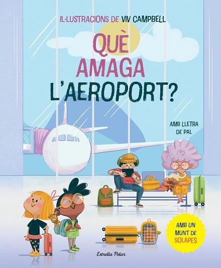 QUÈ AMAGA L'AEROPORT? LLIBRE AMB SOLAPES AMB LLETRA DE PAL | 9788413896830 | SAMBA, GINA / CAMPBELL, VIV