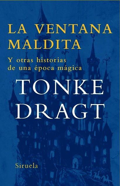 VENTANA MALDITA Y OTRAS HISTORIAS DE UNA EPOCA MAGICA | 9788498412437 | DRAGT,TONKE