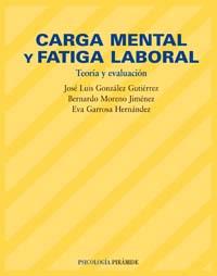 CARGA MENTAL Y FATIGA LABORAL. TEORIA Y EVALUACION | 9788436819847 | GONZALEZ GUTIERREZ,JOSE LUIS MORENO JIMENEZ,BERNARDO GARROSA HERNANDEZ,EVA