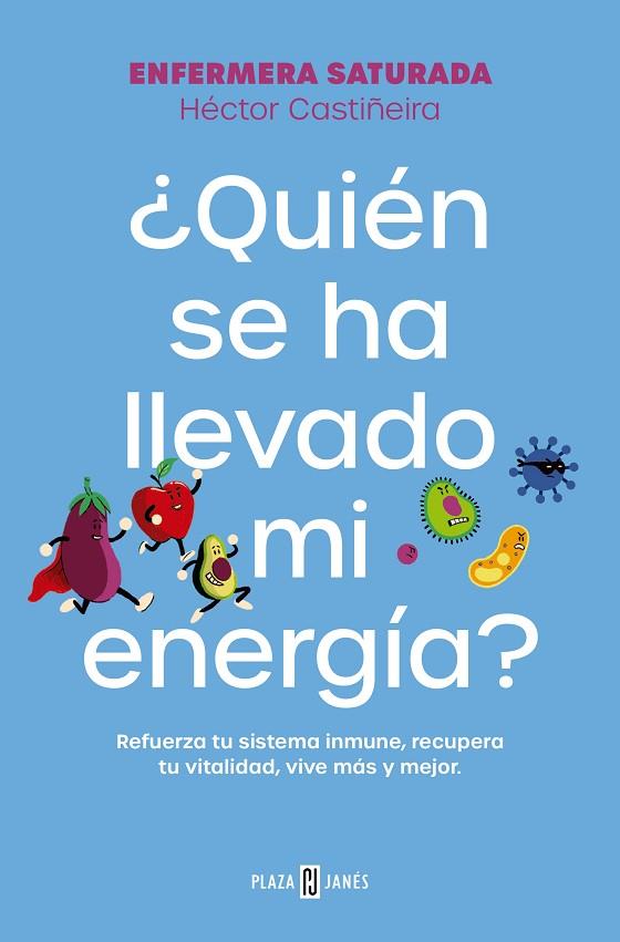 ¿QUIÉN SE HA LLEVADO MI ENERGÍA? REFUERZA TU SISTEMA INMUNE, RECUPERA TU VITALIDAD, VIVE MÁS Y MEJOR | 9788401033544 | ENFERMERA SATURADA