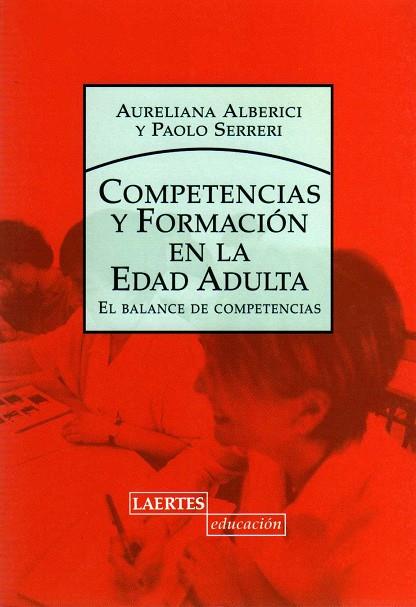 COMPETENCIAS Y FORMACION EN LA EDAD ADULTA. EL BALANCE DE COMPETENCIAS | 9788475845616 | ALBERICI, AURELIANA SERRERI,PAOLO