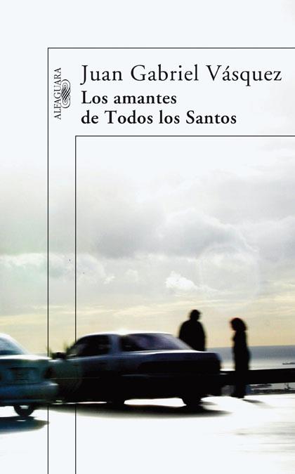 AMANTES DE TODOS LOS SANTOS | 9788420473567 | VASQUEZ,JUAN GABRIEL