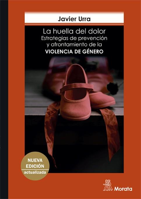 LA HUELLA DEL DOLOR. ESTRATEGIAS DE PREVENCIÓN Y AFRONTAMIENTO DE LA VIOLENCIA DE GENERO | 9788418381393 | URRA PORTILLO, JAVIER