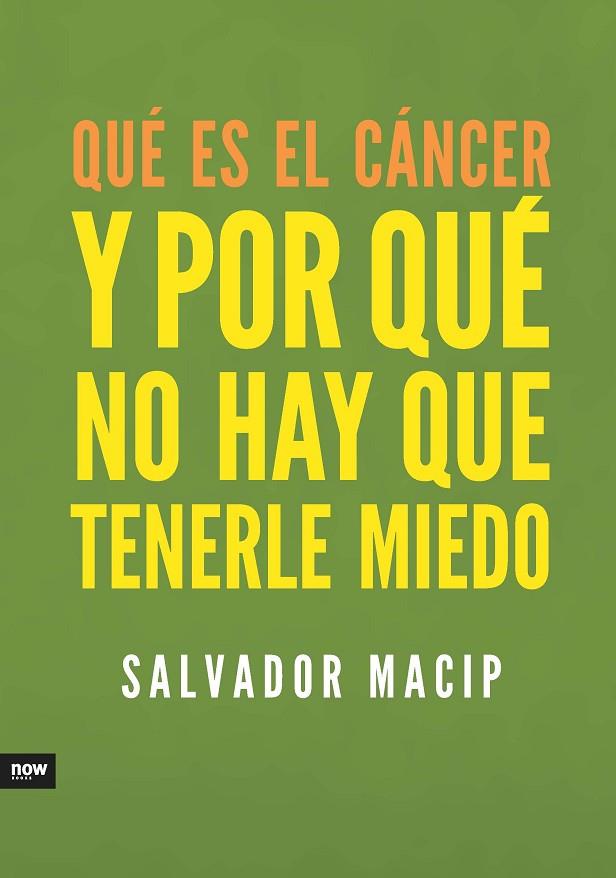 QUÉ ES EL CÁNCER Y POR QUÉ NO HAY QUE TENERLE MIEDO | 9788494008979 | MACIP MARESMA, SALVADOR