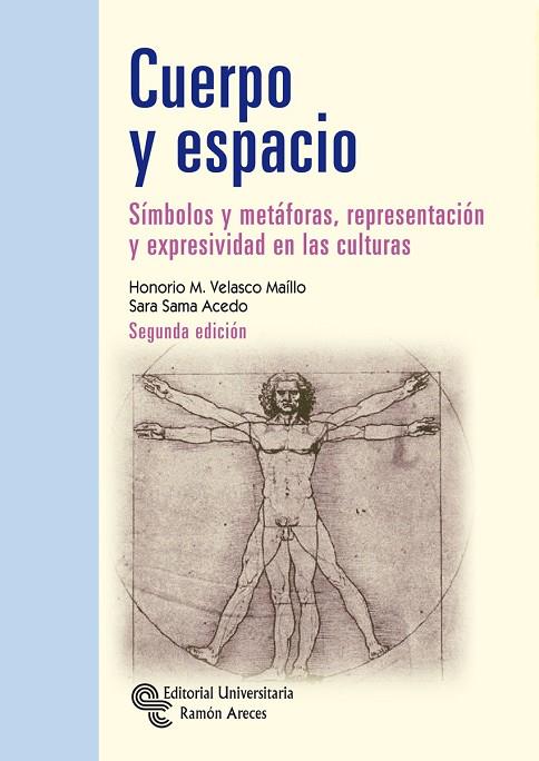 CUERPO Y ESPACIO. SÍMBOLOS Y METÁFORAS, REPRESENTACIÓN Y EXPRESIVIDAD EN LAS CULTURAS | 9788499613147 | VELASCO MAILLO, HONORIO M./SAMA ACEDO, SARA