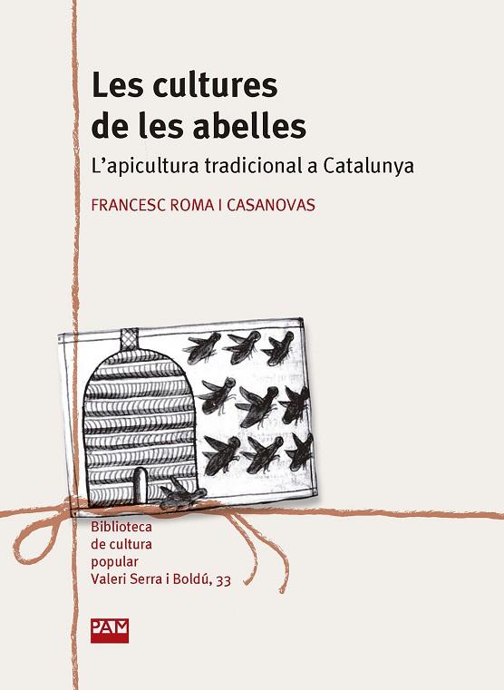 LES CULTURES DE LES ABELLES. L,APICULTURA TRADICIONAL A CATALUNYA | 9788491912651 | ROMA I CASANOVAS,FRANCESC