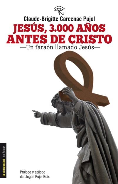 JESUS 3000 AÑOS ANTES DE CRISTO. UN FARAON LLAMADO JESUS | 9788479481216 | CARCENAC-PUJOL,CLAUDE