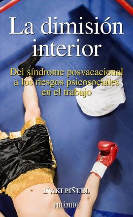 DIMISION INTERIOR. DEL SINDROME POSVACACIONAL A LOS RIESGOS PSICOSOCIALES EN EL TRABAJO | 9788436821628 | PIÑUEL Y ZABALA,IÑAKI