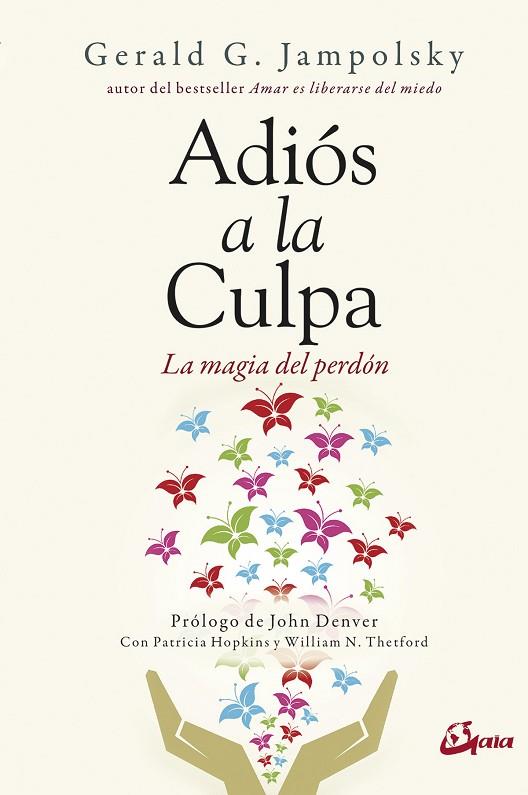 ADIÓS A LA CULPA. LA MAGIA DEL PERDON | 9788484457398 | JAMPOLSKY, GERALD G.