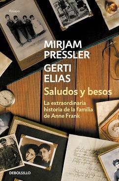 SALUDOS Y BESOS. LA EXTRAORDINARIA HISTORIA DE LA FAMILIA DE ANNA FRANK | 9788466339490 | GERTI ELIAS/MIRJAM PRESSLER