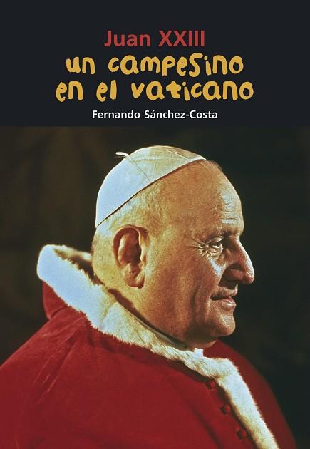 JUAN XXIII. UN CAMPESINO EN EL VATICANO | 9788421853580 | SANCHEZ-COSTA,FERNANDO