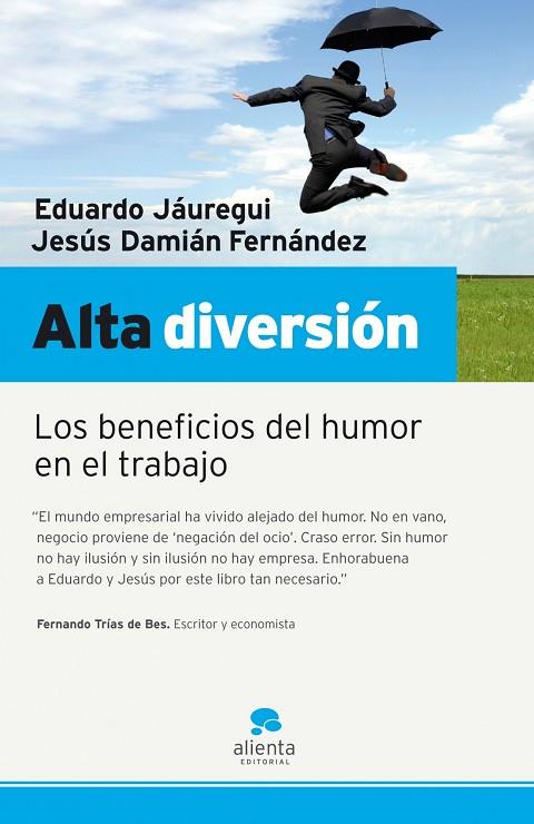 ALTA DIVERSION. LOS BENEFICIOS DEL HUMOR EN EL TRABAJO | 9788493582753 | FERNANDEZ SOLIS, LUIS JAUREGUI,EDUARDO