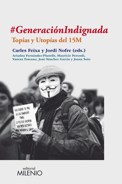 GENERACION INDIGNADA. TOPIAS Y UTOPIAS 15M | 9788497435352 | FEIXA,CARLES NOFRE,JORDI