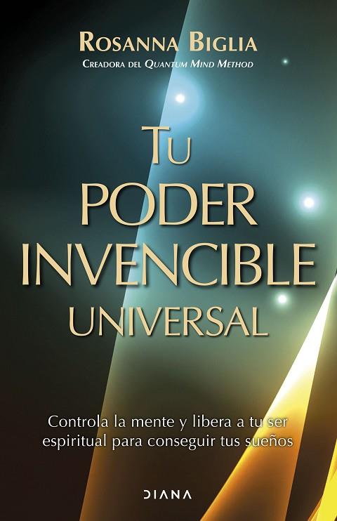 TU PODER INVENCIBLE UNIVERSAL CONTROLA LA MENTE Y LIBERA A TU SER ESPIRITUAL PARA CONSEGUIR TUS SUEÑOS | 9788411191654 | BIGLIA, ROSANNA