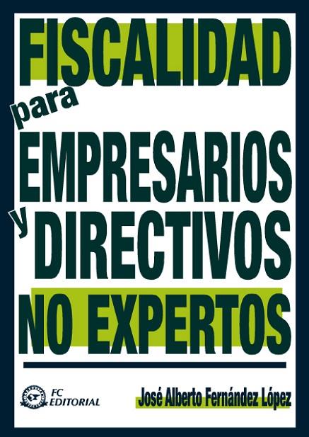 FISCALIDAD PARA EMPRESARIOS Y DIRECTIVOS NO EXPERTOS | 9788496743595 | FERNANDEZ LOPEZ,JOSE ALBE