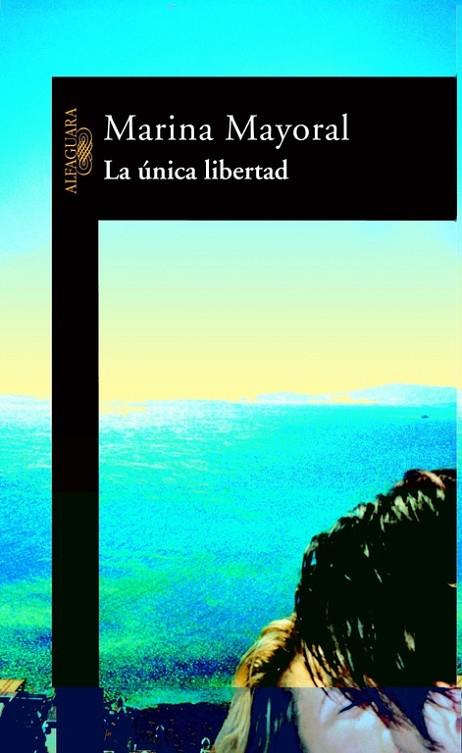 UNICA LIBERTAD | 9788420465104 | MAYORAL,MARINA