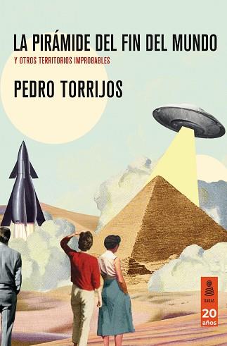 LA PIRÁMIDE DEL FIN DEL MUNDO Y OTROS TERRITORIOS IMPROBABLES | 9788418345814 | TORRIJOS, PEDRO