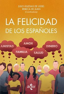 LA FELICIDAD DE LOS ESPAÑOLES | 9788430971367 | IGLESIAS DE USSEL, JULIO/JUAN DÍAZ, REBECA DE/ALLARD, GAYLE/CACHÓN GONZÁLEZ, ELENA/DE MIGUEL RODRÍGU