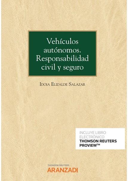 VEHÍCULOS AUTÓNOMOS. RESPONSABILIDAD CIVIL Y SEGURO (PAPEL + E-BOOK) | 9788413918792 | ELIZALDE SALAZAR, IDOIA