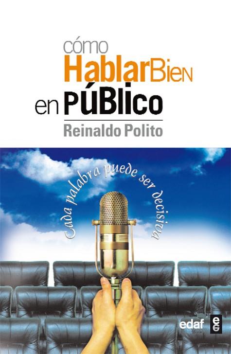 COMO HABLAR BIEN EN PUBLICO. CADA PALABRA PUEDE SER DECISIVA | 9788441415102 | POLITO,REINALDO