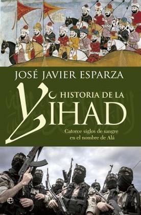 HISTORIA DE LA YIHAD | 9788490603642 | ESPARZA,JOSE JAVIER