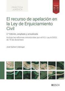 EL RECURSO DE APELACIÓN EN LA LEY DE ENJUICIAMIENTO CIVIL. INCLUYE LAS REFORMAS INTRODUCIDAS POR EL R.D. LEY 6/2023, DE 19 DE DICIEMBRE | 9788490907771 | GARBERÍ LLOBREGAT, JOSÉ