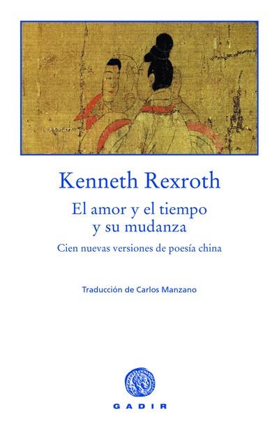 AMOR Y EL TIEMPO Y SU MUDANZA. POESIA CHINA (TRAD.C.MANZANO) | 9788493443986 | REXROTH,KENNETH