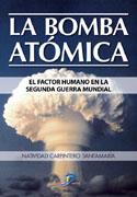 BOMBA ATOMICA. EL FACTOR HUMANO EN LA SEGUNDA GUERRA MUNDIAL | 9788479788391 | CARPINTERO SANTAMARIA,NATIVIDAD