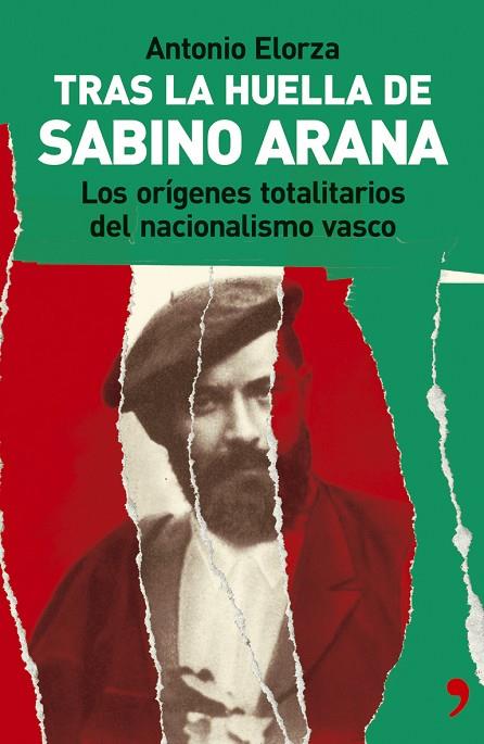 TRAS LA HUELLA DE SABINO ARANA,LOS ORIGENES TOTALITARIOS DEL NACIONALISMO VASCO | 9788484604082 | ELORZA,ANTONIO