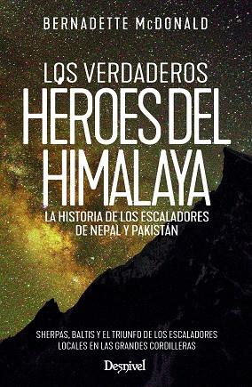 LOS VERDADEROS HÉROES DEL HIMALAYA. LA HISTORIA DE LOS ESCALADORES DE NEPAL Y PAKISTÁN | 9788498296754 | MCDONALD, BERNADETTE