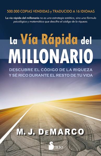 LA VÍA RÁPIDA DEL MILLONARIO. DESCUBRE EL CÓDIGO DE LA RIQUEZA Y SE RICO DURANTE EL RESTO DE TU VIDA | 9788417399375 | DE MARCO, M.J.