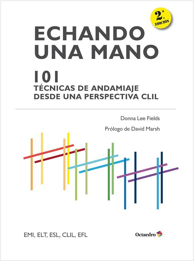 ECHANDO UNA MANO: 101 T?CNICAS DE ANDAMIAJE CLIL. CON SECCIÓN ESPECIAL DE ESL | 9788499218458 | LEE FIELDS, DONNA