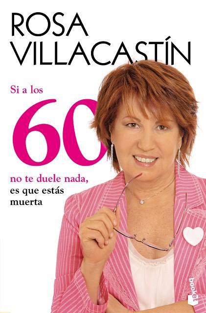 SI A LOS 60 NO TE DUELE NADA ES QUE ESTAS MUERTA | 9788484608486 | VILLACASTIN,ROSA