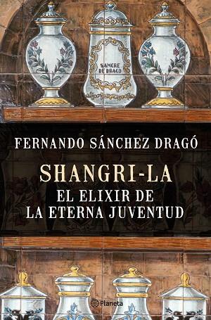 SHANGRI-LA. EL ELIXIR DE LA ETERNA JUVENTUD | 9788408159780 | SANCHEZ DRAGO,FERNANDO