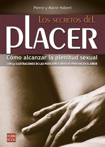 SECRETOS DEL PLACER,COMO ALCANZAR LA PLENITUD SEXUAL | 9788479270636 | HABERT,PIERRE