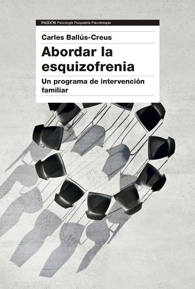 ABORDAR LA ESQUIZOFRENIA. UN PROGRAMA DE INTERVENCIÓN FAMILIAR | 9788449342820 | BALLÚS CREUS, CARLES