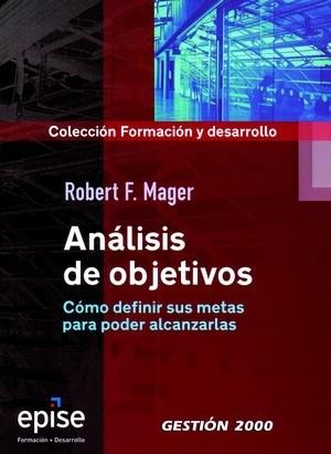 ANALISIS DE OBJETIVOS. COMO DEFINIR SUS METAS PARA PODER ALCANZARLAS | 9788496612204 | MAGER,ROBERT F.