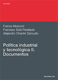 POLITICA INDUSTRIAL  Y TECNOLOGICA 2. DOCUMENTOS | 9788483015087 | SOLE PARELLADA,FRANCESC MOSCONI,FRANCO CHANTIRI ZAMUDIO,ALEJANDRO